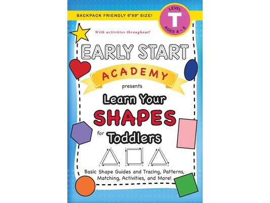 Early Start Academy, Learn Your Shapes for Toddlers: (Ages 3-4) Basic Shape Guides and Tracing, Patterns, Matching, Activities, and More! (Backpack Fr