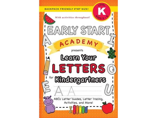 Early Start Academy, Learn Your Letters for Kindergartners: (Ages 5-6) ABC Letter Guides, Letter Tracing, Activities, and More! (Backpack Friendly 6"x
