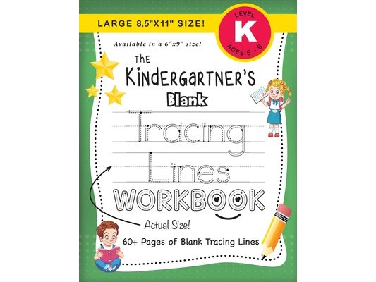 The Kindergartner's Blank Tracing Lines Workbook (Large 8.5"x11" Size!)