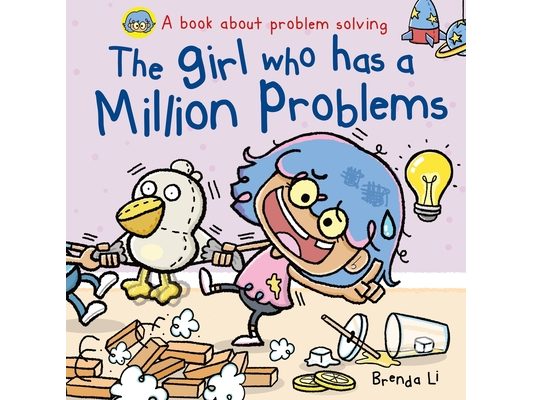 The Girl Who Has A Million Problems: A STEM Story That Teaches Kids to Solve Problems, Manage Big Feelings, Regulate Emotions, and Think Creatively, A