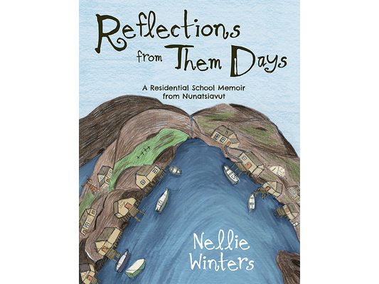 Reflections from Them Days: A Residential School Memoir from Nunatsiavut: English Edition