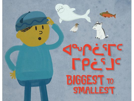 Biggest to Smallest: Bilingual Inuktitut and English Edition