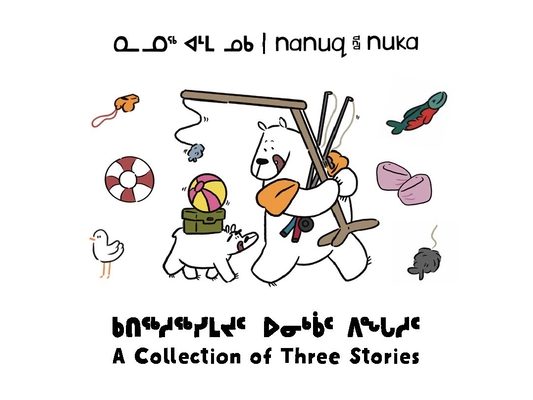 Nanuq and Nuka: A Collection of Three Stories
