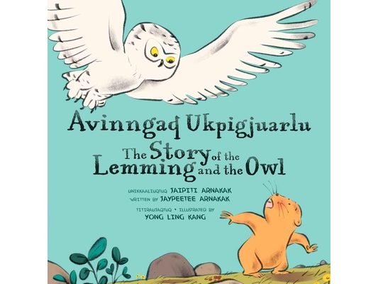 The Story of the Lemming and the Owl: Bilingual Inuktitut and English Edition