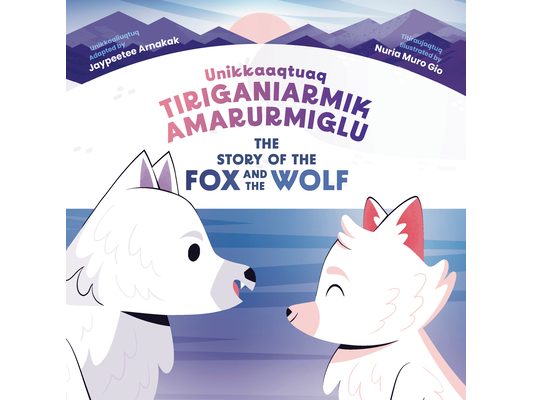 The Story of the Fox and the Wolf: Bilingual Inuktitut and English Edition