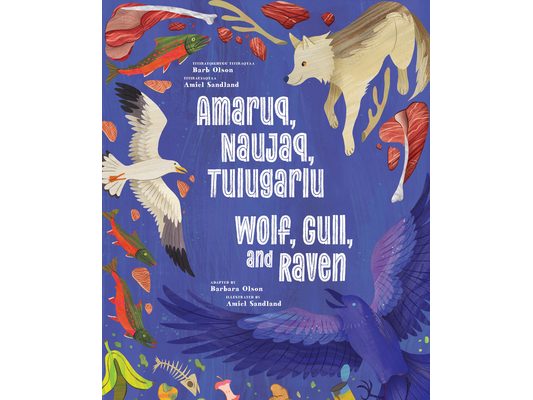 Wolf, Gull, and Raven: Bilingual English and Inuinnaqtun Edition