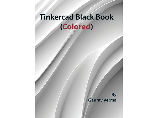 Tinkercad Black Book: (Colored)