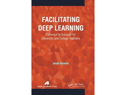 Facilitating Deep Learning: Pathways to Success for University and College Teachers