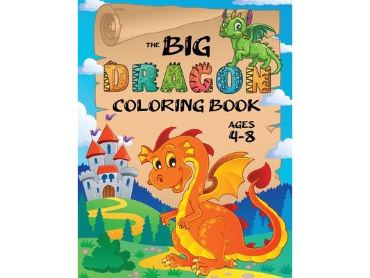 The Big Dragon Coloring Book: (Ages 4-8) Easy Coloring Books for Kids!