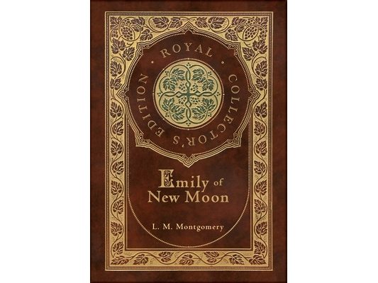 Emily of New Moon (Royal Collector's Edition) (Case Laminate Hardcover with Jacket)