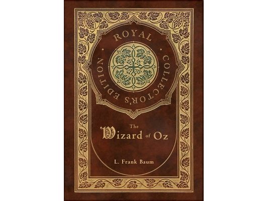 The Wizard of Oz (Royal Collector's Edition) (Case Laminate Hardcover with Jacket)
