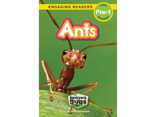 Ants: Backyard Bugs and Creepy-Crawlies (Engaging Readers, Level Pre-1)