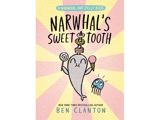 Narwhal's Sweet Tooth (a Narwhal and Jelly Book #9)