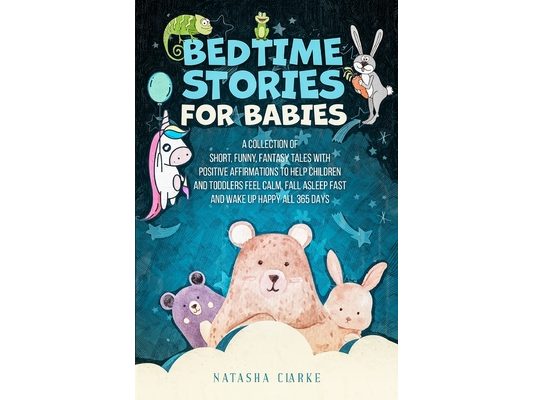 Bedtime Stories for Babies: A collection of short, funny, fantasy tales with positive affirmations to help children and toddlers feel calm, fall aslee