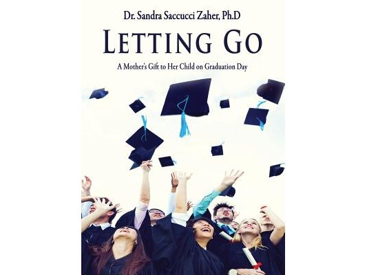 Letting Go- A Mother's Gift to Her Child on Graduation Day