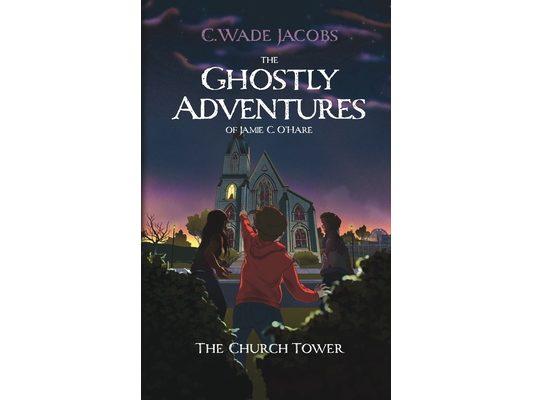 The Ghostly Adventures of Jamie C. O'Hare: The Church Tower