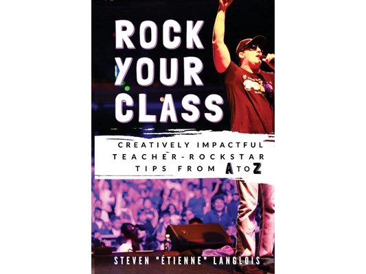 Rock Your Class: Creatively Impactful Teacher-Rockstar Tips from A to Z