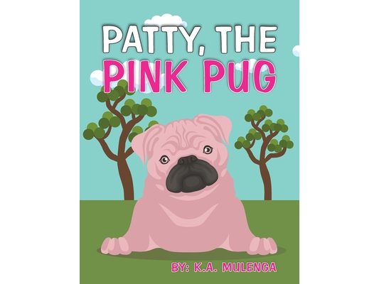 Patty the Pink Pug: An interesting, cute children's book about acceptance for kids ages 3-6,7-8