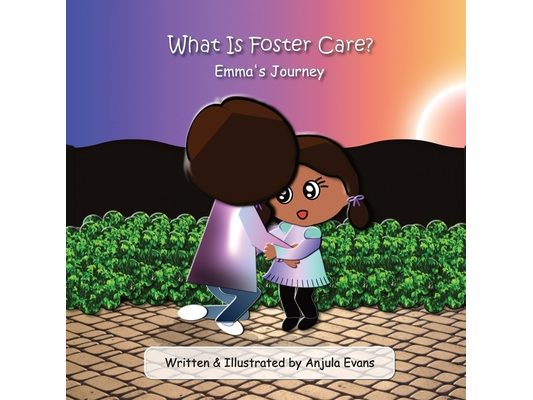 What Is Foster Care?: Emma's Journey