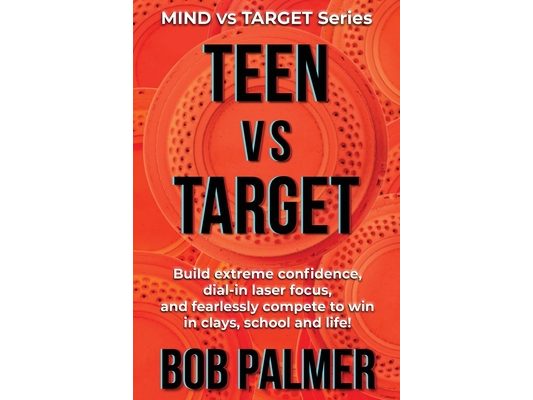 TEEN vs TARGET: Build extreme confidence, dial-in laser focus, and fearlessly compete to win in clays, school and life