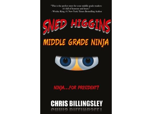 Sned Higgins: Middle Grade Ninja: Ninja for President