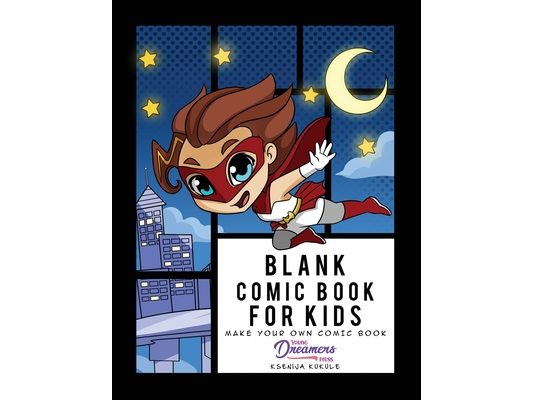 Blank Comic Book for Kids: Super Hero Notebook, Make Your Own Comic Book, Draw Your Own Comics