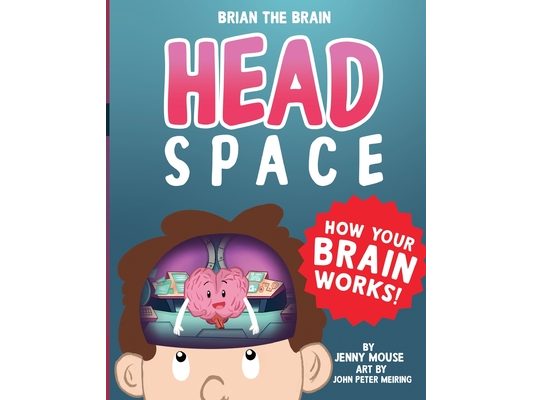 Brian the Brain Head Space: How Your Brian Works!