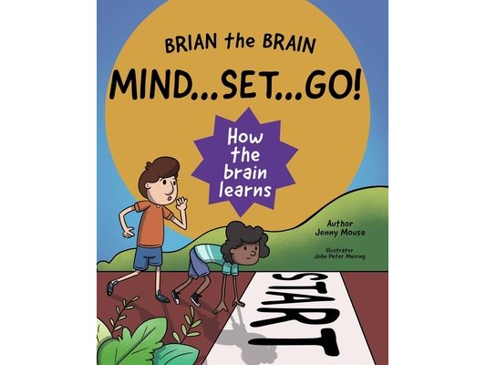 Brian the Brain Mindset Go!: How the Brain Learns