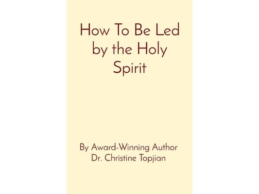 How To Be Led by the Holy Spirit