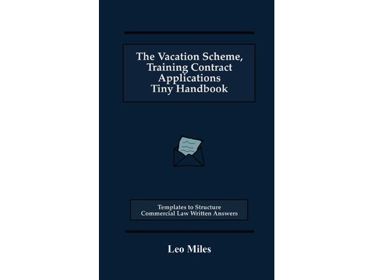 The Vacation Scheme, Training Contract Applications Tiny Handbook: Templates to Structure Commercial Law Written Answers