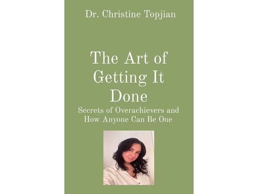 The Art of Getting It Done: Secrets of Overachievers and How Anyone Can Be One