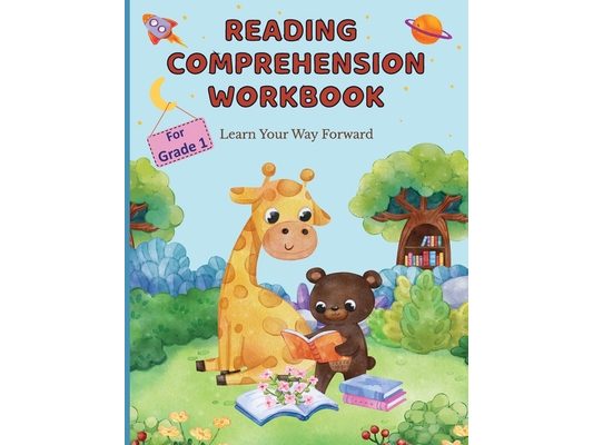 Reading Comprehension Workbook For Grade 1: Learn Your Way Forward
