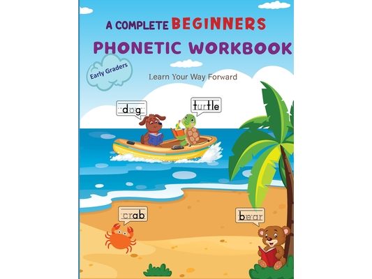 A Complete Phonetic Workbook For Early Graders (Ages 6-8): Master Phonemic Awareness and Build Strong Language Skill