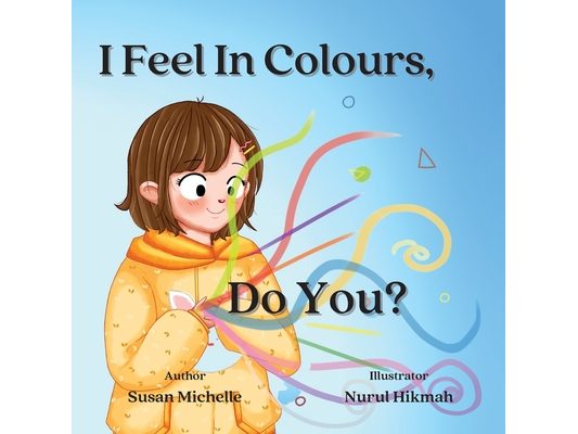 I Feel In Colours, Do You?
