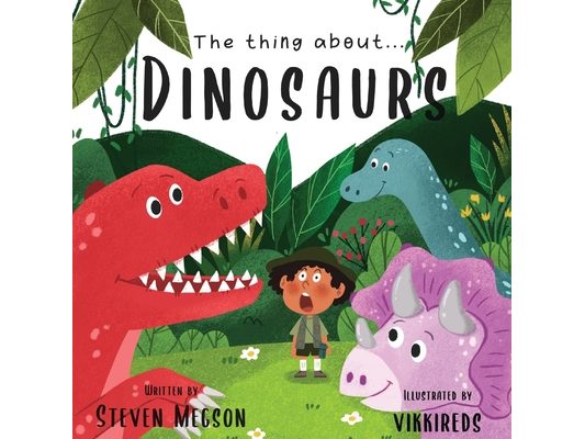 The thing about...Dinosaurs