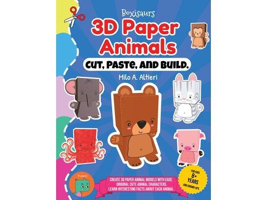 Cut, Paste, and Build 3D Paper Animals