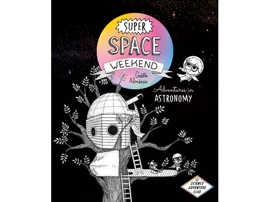 Super Space Weekend: Adventures in Astronomy