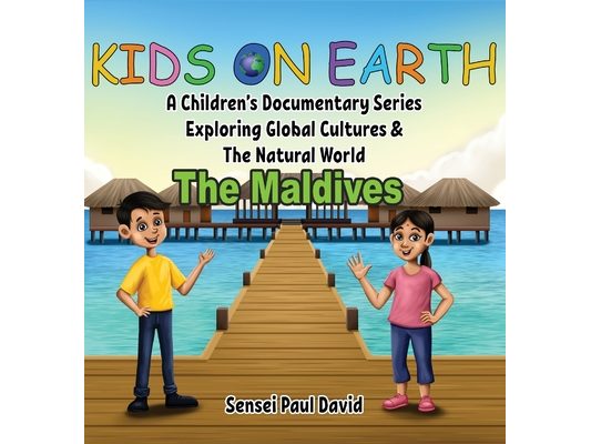 Kids On Earth: A Children's Documentary Series Exploring Global Cultures & The Natural World: THE MALDIVES