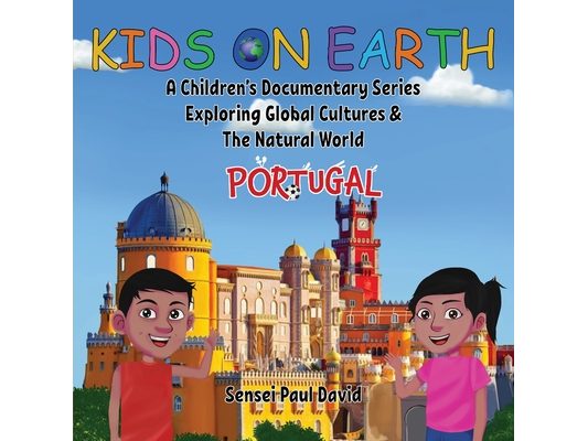 Kids On Earth: A Children's Documentary Series Exploring Global Cultures & The Natural World: PORTUGAL