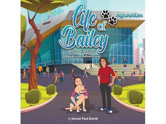 Life of Bailey: A True-Life Story: Aquarium Adventure