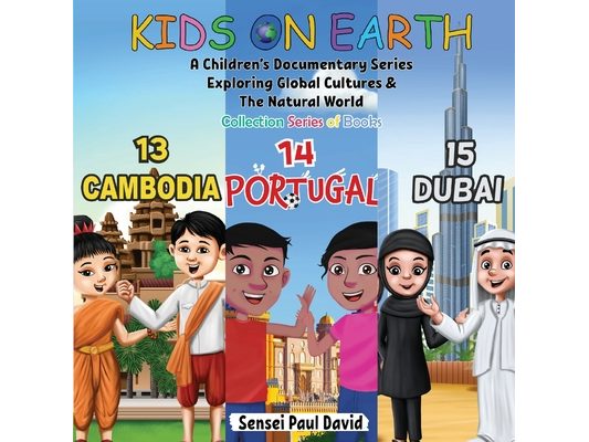 Kids On Earth: A Children's Documentary Series Exploring Global Cultures & The Natural World: Collections Series of Books 13, 14, 15,