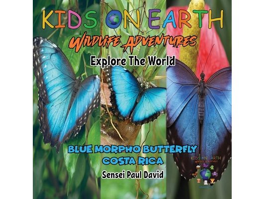 KIDS ON EARTH Wildlife Adventures - Explore The World: Blue Morpho Butterfly - Costa Rica