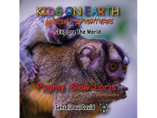 Kids On Earth: Wildlife Adventures - Explore The World Pygmy Slow Loris-Cambodia
