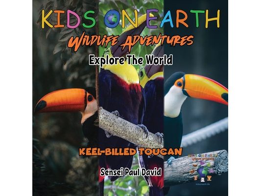 KIDS ON EARTH Wildlife Adventures - Explore The World Keel-Billed Toucan - Costa Rica