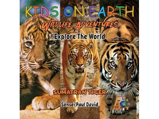 KIDS ON EARTH Wildlife Adventures - Explore The World Sumatran Tiger - Indonesia
