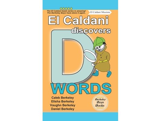 El Caldani Discovers D Words (Berkeley Boys Books - El Caldani Missions)