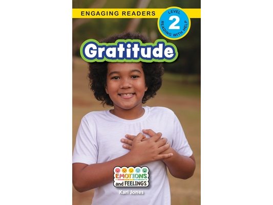 Gratitude: Emotions and Feelings (Engaging Readers, Level 2)