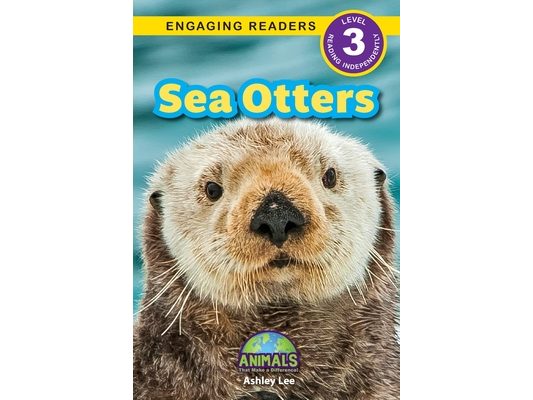 Sea Otters: Animals That Make a Difference! (Engaging Readers, Level 3)
