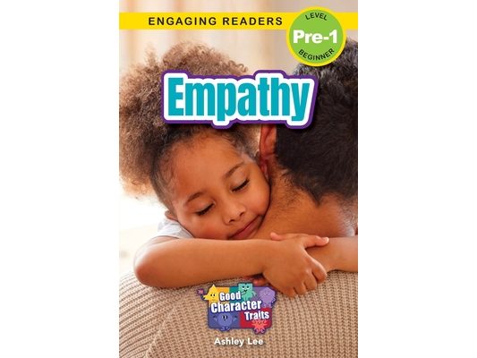 Empathy: Good Character Traits (Engaging Readers, Level Pre-1)