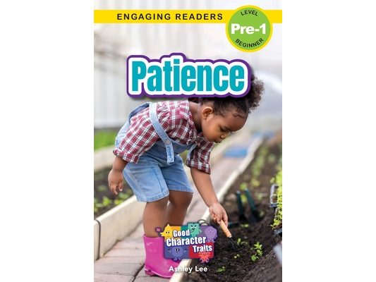 Patience: Good Character Traits (Engaging Readers, Level Pre-1)